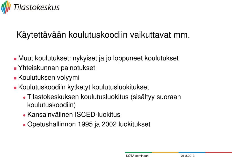 Koulutuksen volyymi Koulutuskoodiin kytketyt koulutusluokitukset Tilastokeskuksen