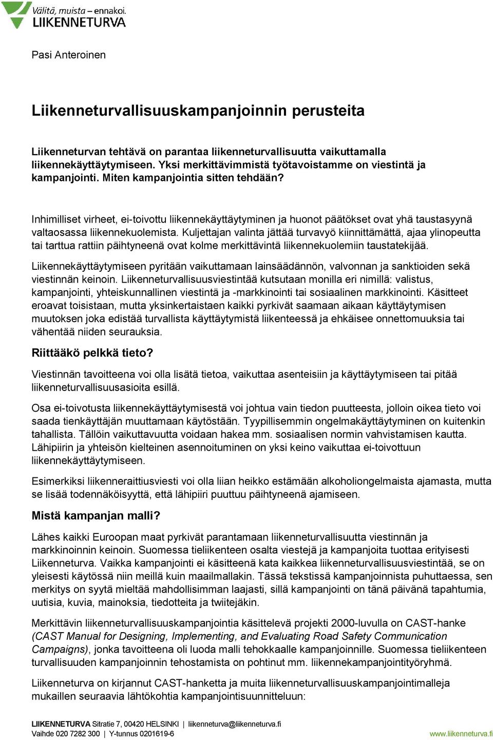 Inhimilliset virheet, ei-toivottu liikennekäyttäytyminen ja huonot päätökset ovat yhä taustasyynä valtaosassa liikennekuolemista.