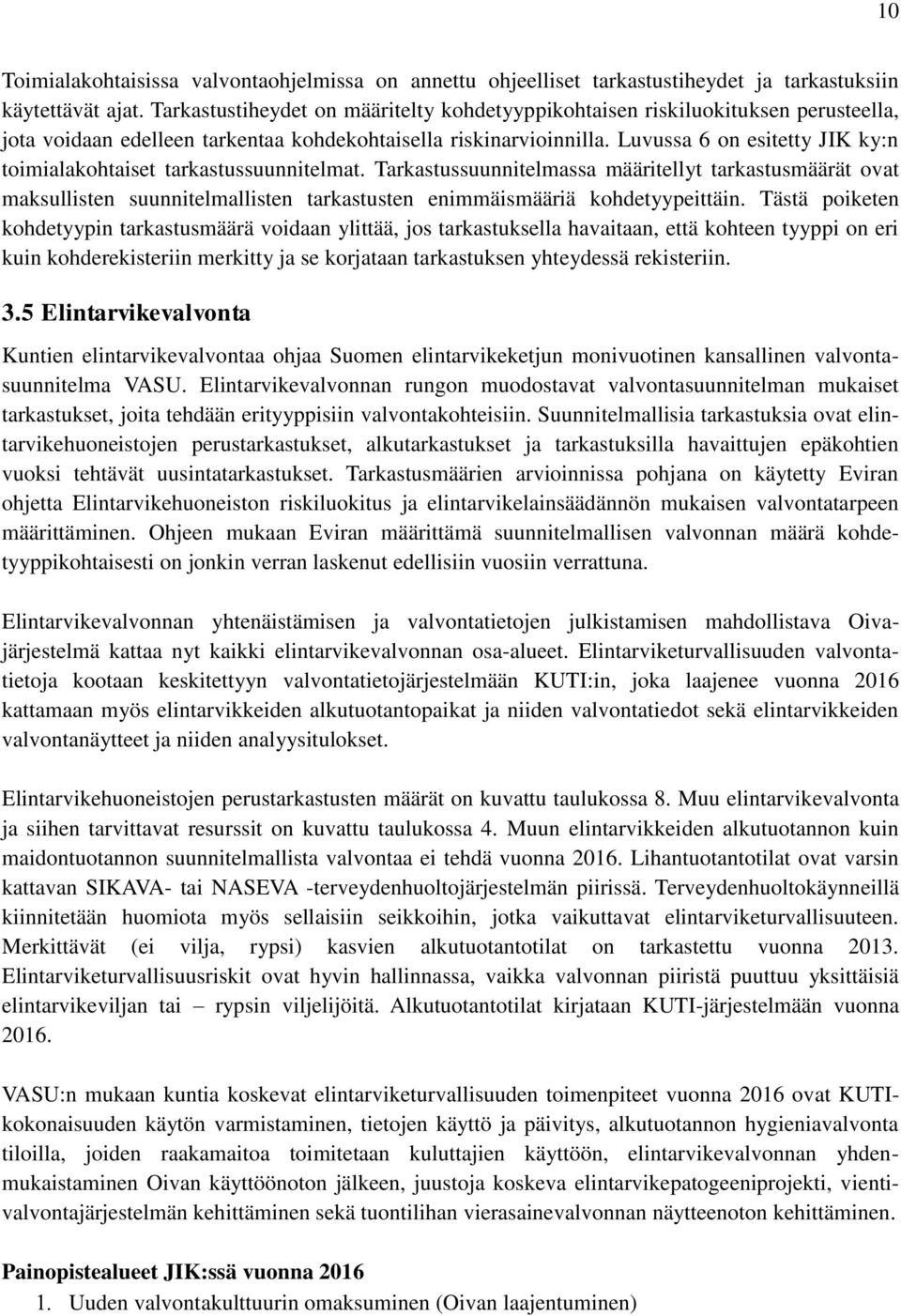 Luvussa 6 on esitetty JIK ky:n toimialakohtaiset tarkastussuunnitelmat.