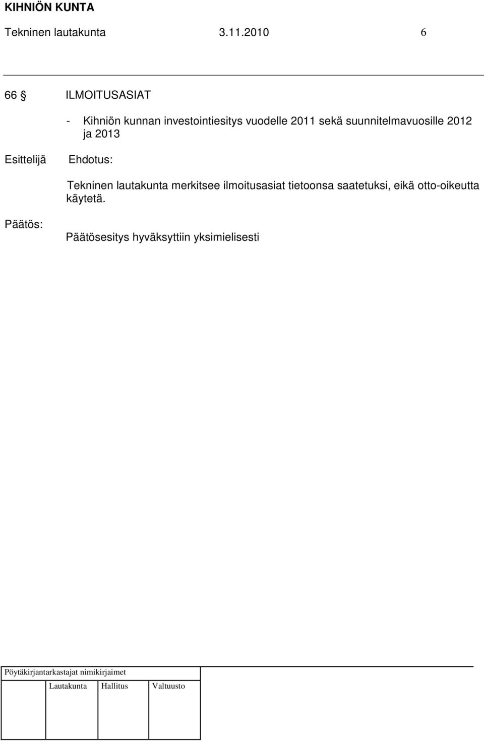 2011 sekä suunnitelmavuosille 2012 ja 2013 Esittelijä Tekninen