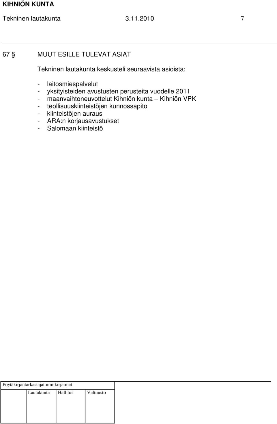 asioista: - laitosmiespalvelut - yksityisteiden avustusten perusteita vuodelle 2011 -