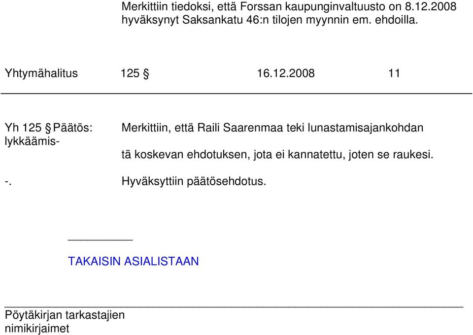 12.2008 11 Yh 125 Päätös: lykkäämis- Merkittiin, että Raili Saarenmaa teki