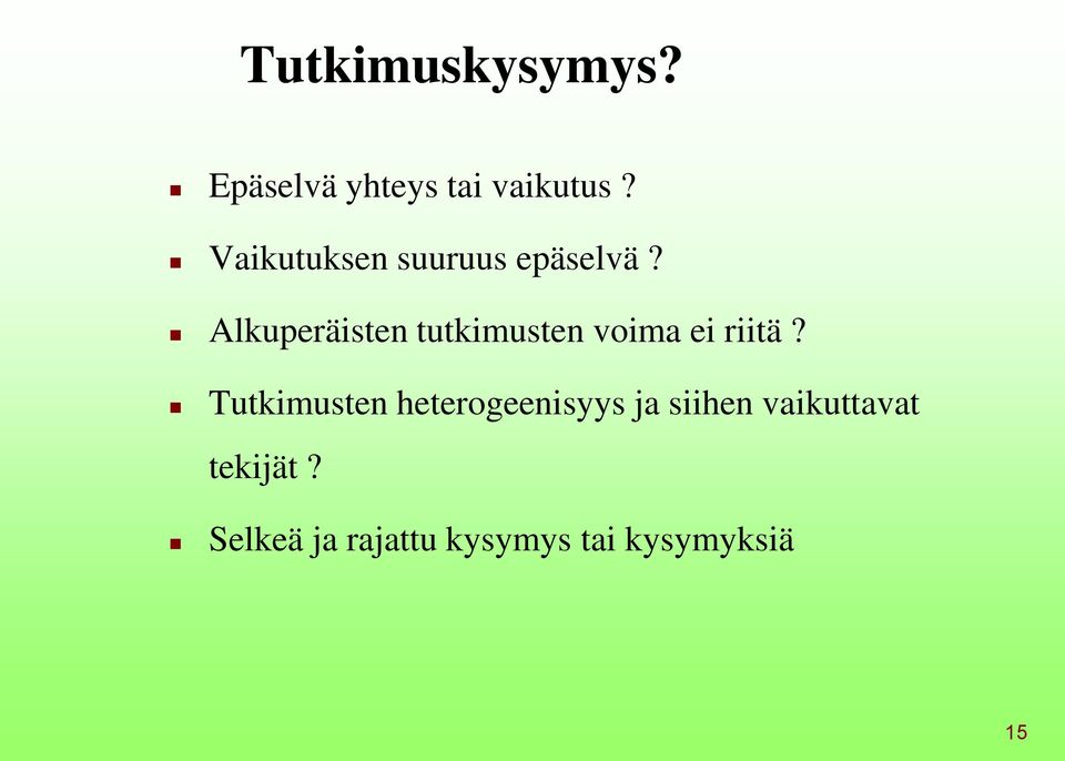 Alkuperäisten tutkimusten voima ei riitä?