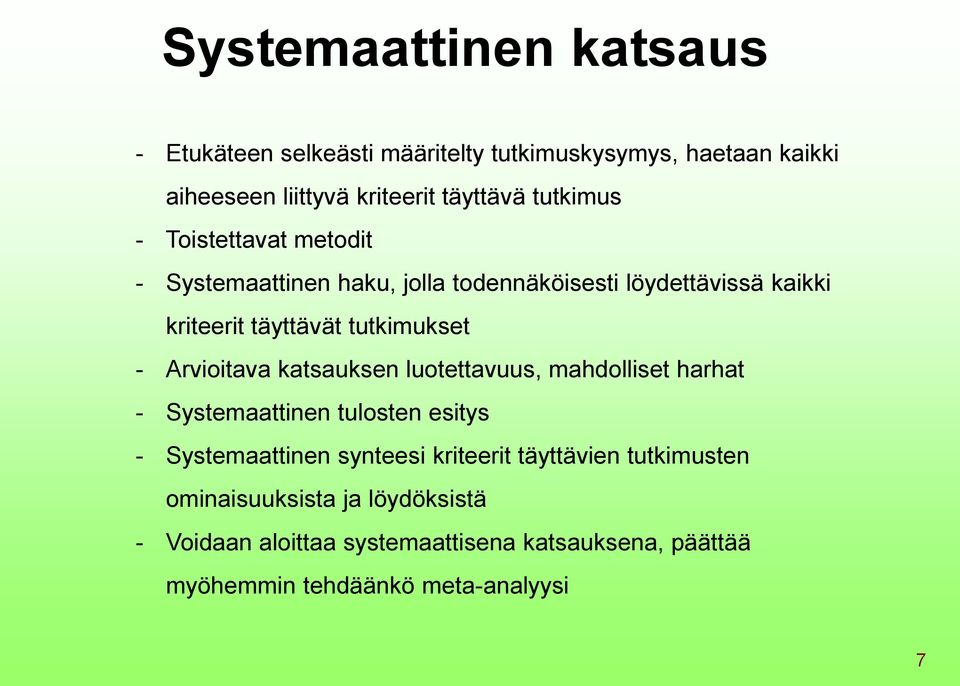 Arvioitava katsauksen luotettavuus, mahdolliset harhat - Systemaattinen tulosten esitys - Systemaattinen synteesi kriteerit