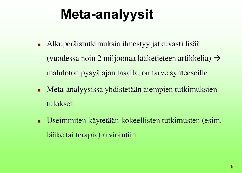 synteeseille Meta-analyysissa yhdistetään aiempien tutkimuksien tulokset