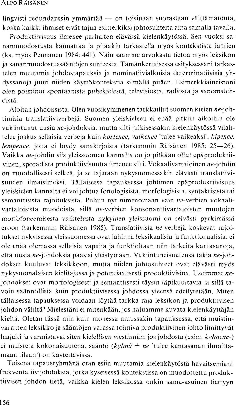 Näin saamme arvokasta tietoa myös leksikon ja sananmuodostussääntöjen suhteesta.