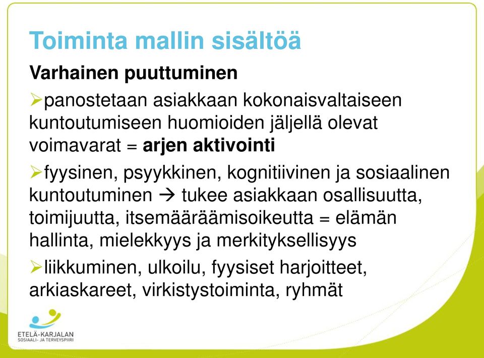 sosiaalinen kuntoutuminen tukee asiakkaan osallisuutta, toimijuutta, itsemääräämisoikeutta = elämän