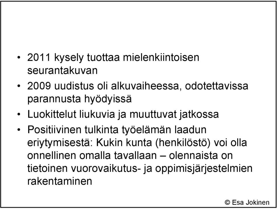 Positiivinen tulkinta työelämän laadun eriytymisestä: Kukin kunta (henkilöstö) voi olla