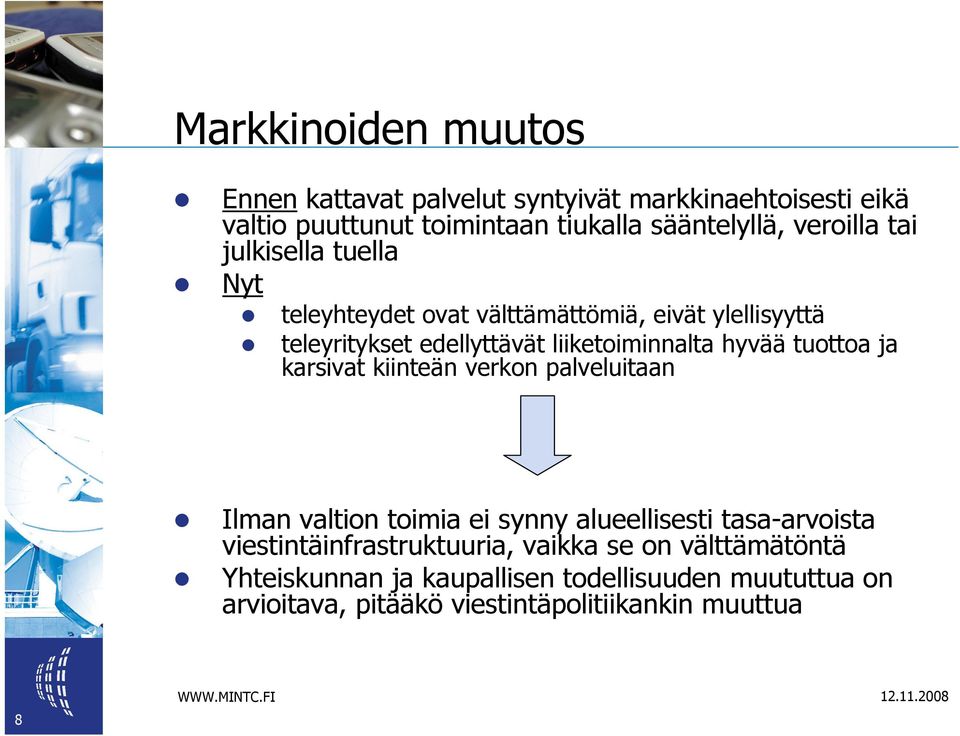 hyvää tuottoa ja karsivat kiinteän verkon palveluitaan Ilman valtion toimia ei synny alueellisesti tasa-arvoista