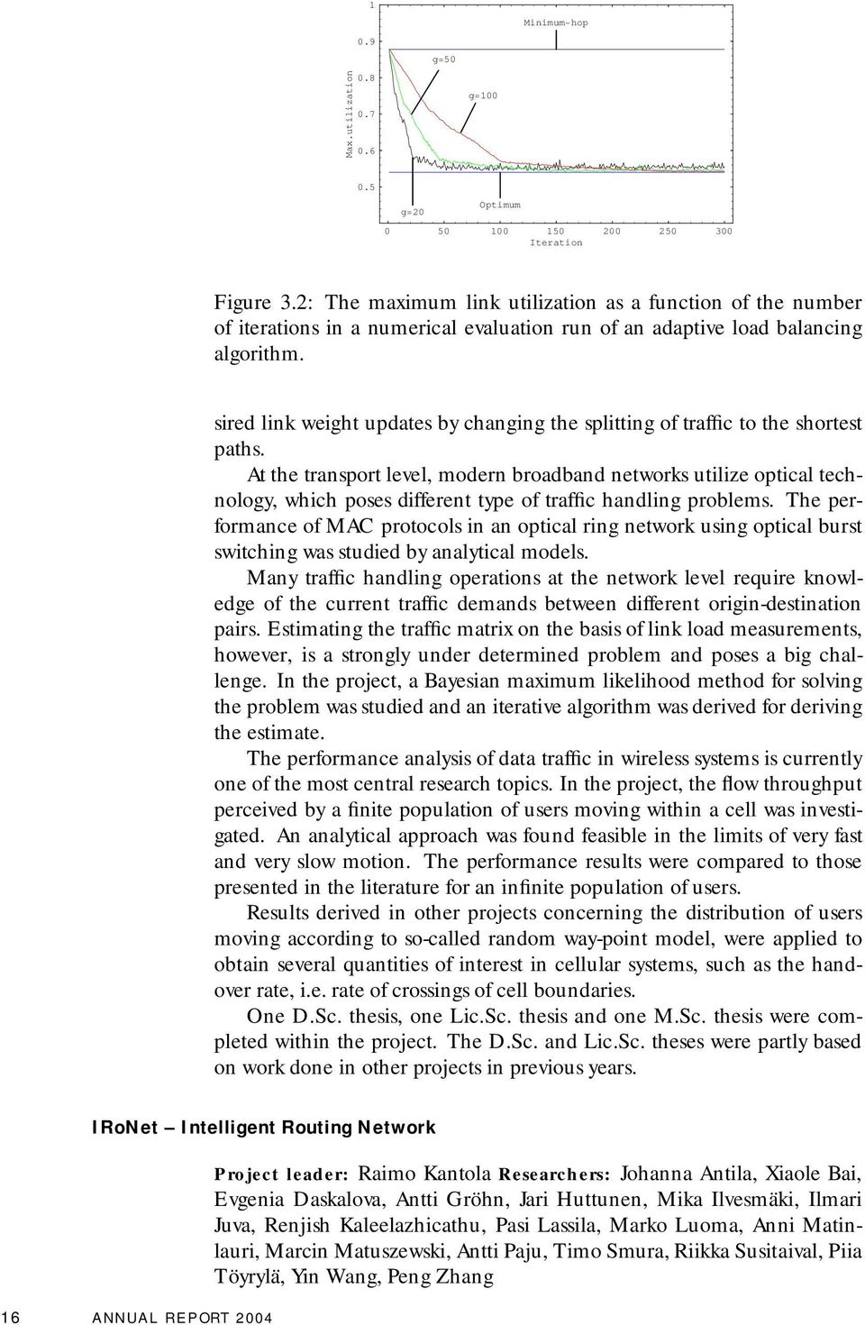 sired link weight updates by changing the splitting of traffic to the shortest paths.