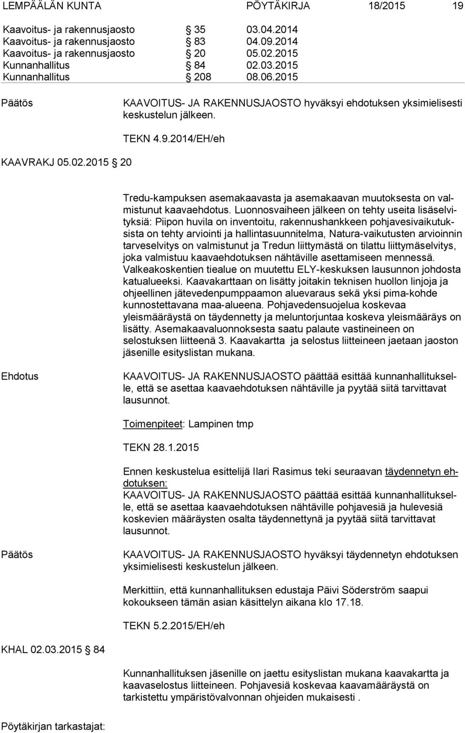 2014/EH/eh Tredu-kampuksen asemakaavasta ja asemakaavan muutoksesta on valmis tu nut kaavaehdotus.