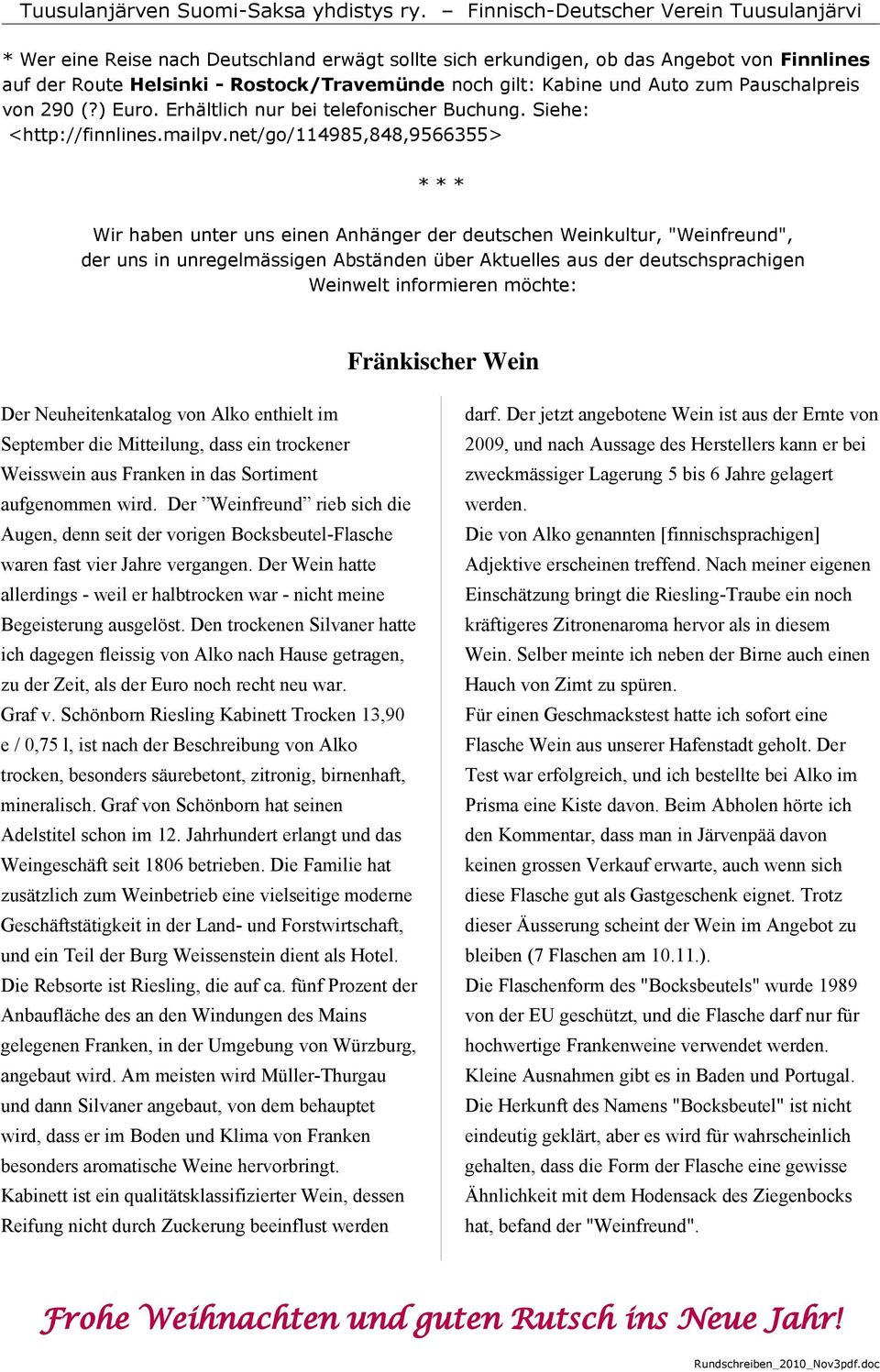 net/go/114985,848,9566355> * * * Wir haben unter uns einen Anhänger der deutschen Weinkultur, "Weinfreund", der uns in unregelmässigen Abständen über Aktuelles aus der deutschsprachigen Weinwelt