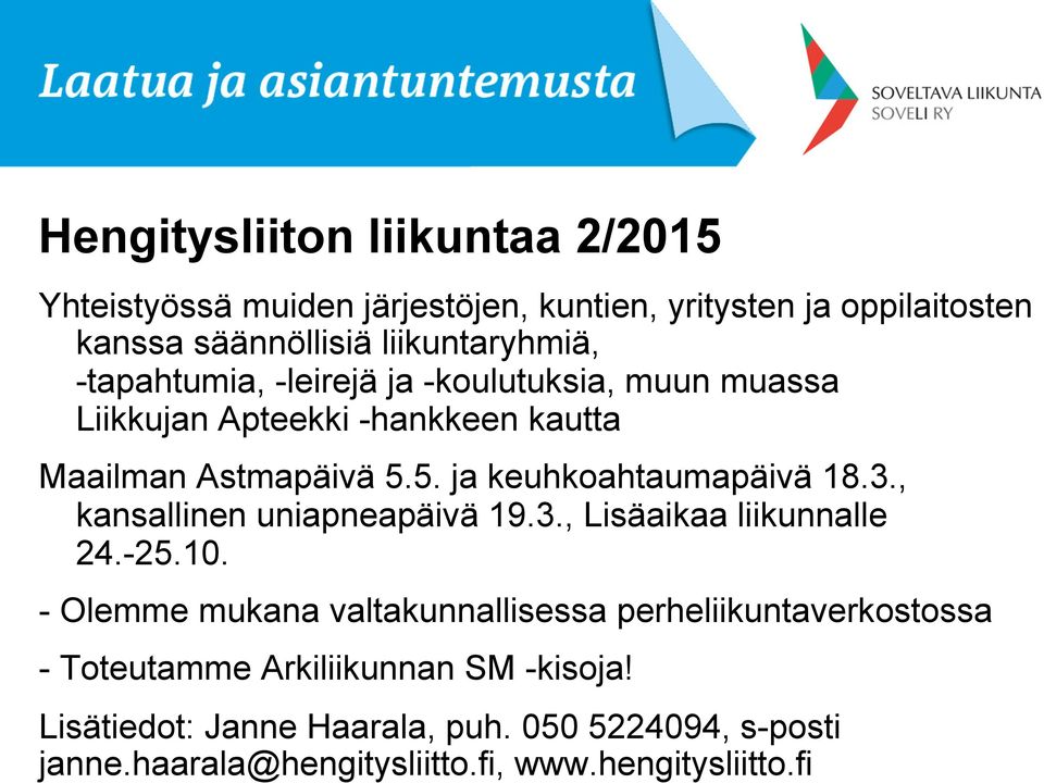 3., kansallinen uniapneapäivä 19.3., Lisäaikaa liikunnalle 24.-25.10.