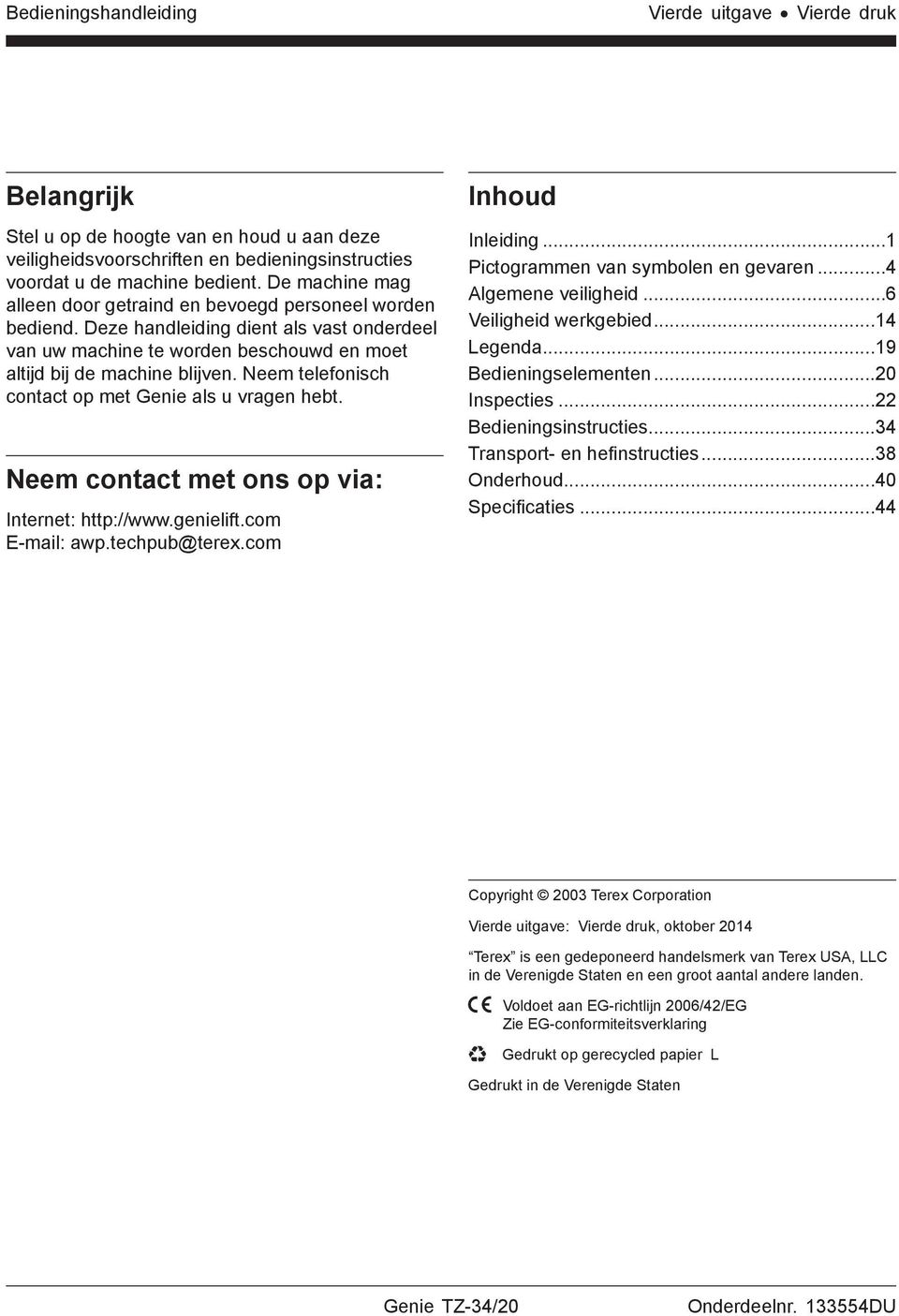 Neem telefonisch contact op met Genie als u vragen hebt. Neem contact met ons op via: Internet: http://www.genielift.com E-mail: awp.techpub@terex.com Inhoud Inleiding.