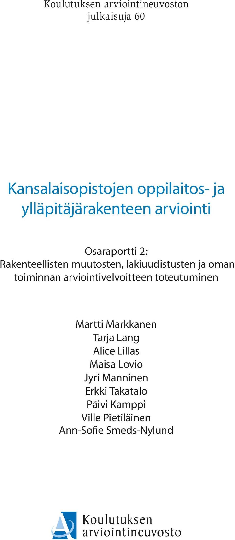 ja oman toiminnan arviointivelvoitteen toteutuminen Martti Markkanen Tarja Lang Alice