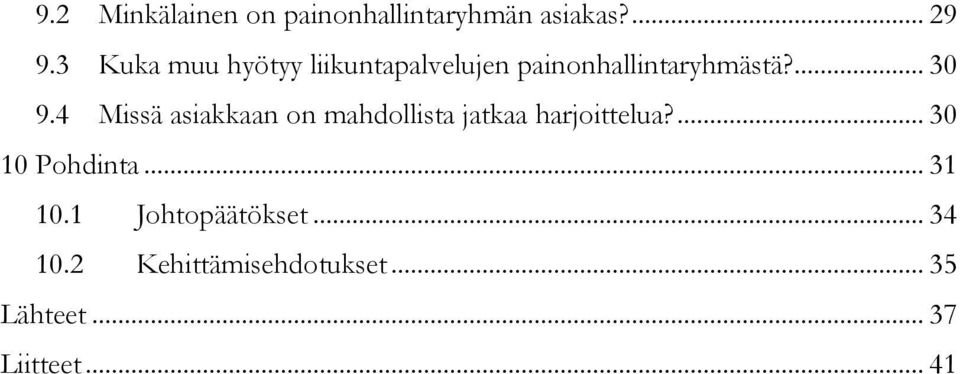 4 Missä asiakkaan on mahdollista jatkaa harjoittelua?... 30 10 Pohdinta.