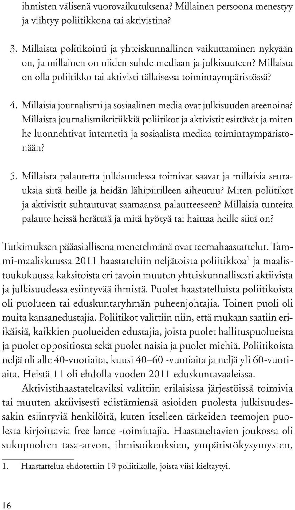 4. Millaisia journalismi ja sosiaalinen media ovat julkisuuden areenoina?