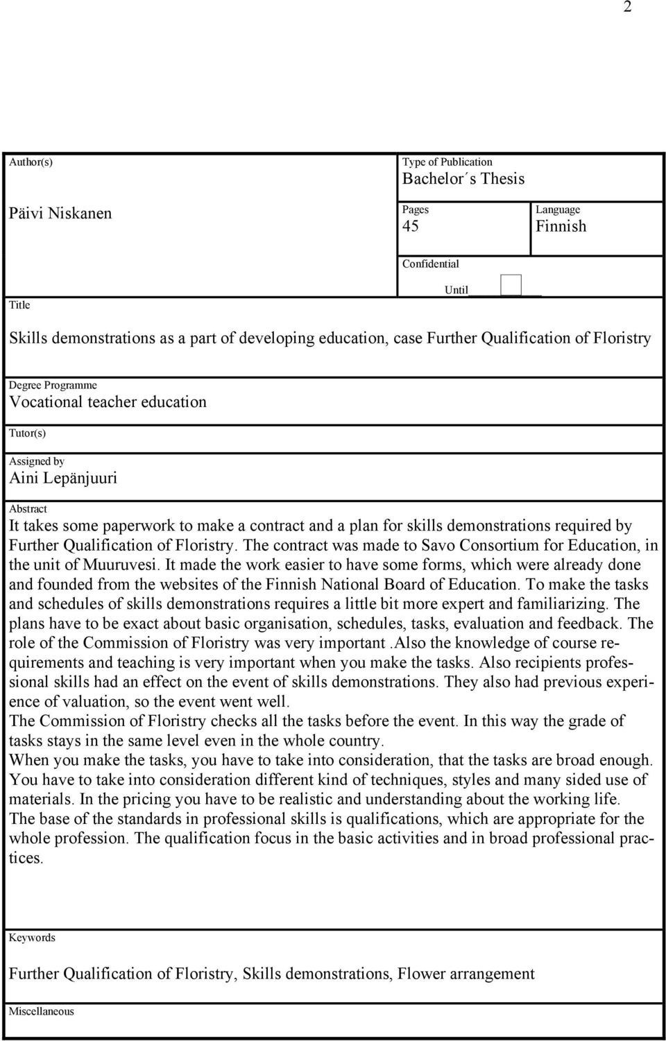 Further Qualification of Floristry. The contract was made to Savo Consortium for Education, in the unit of Muuruvesi.