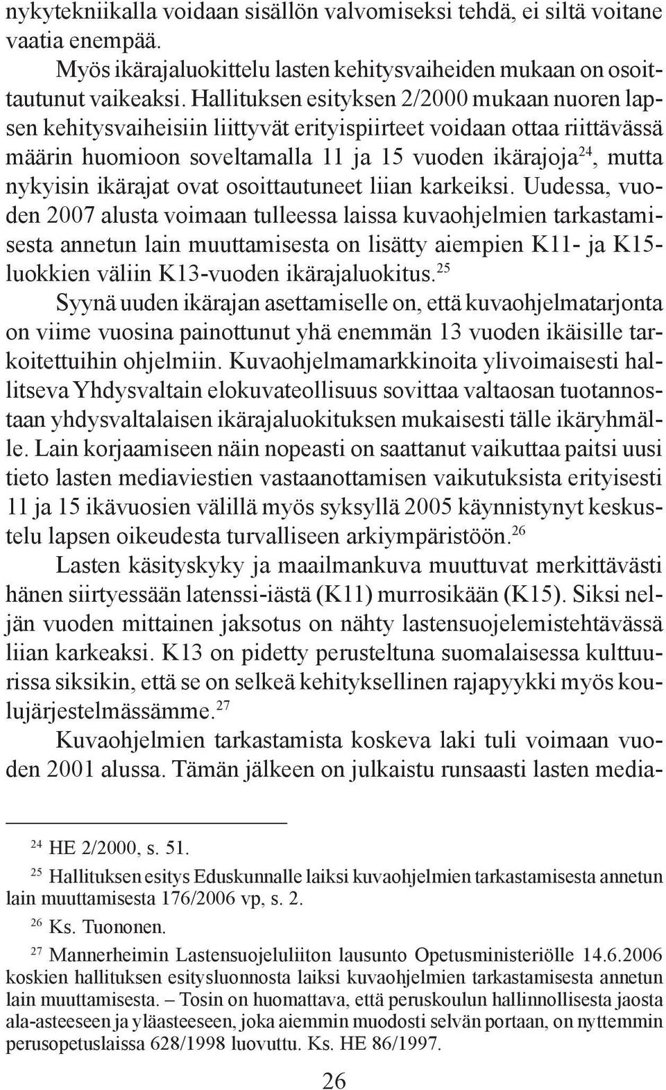 ikärajat ovat osoittautuneet liian karkeiksi.