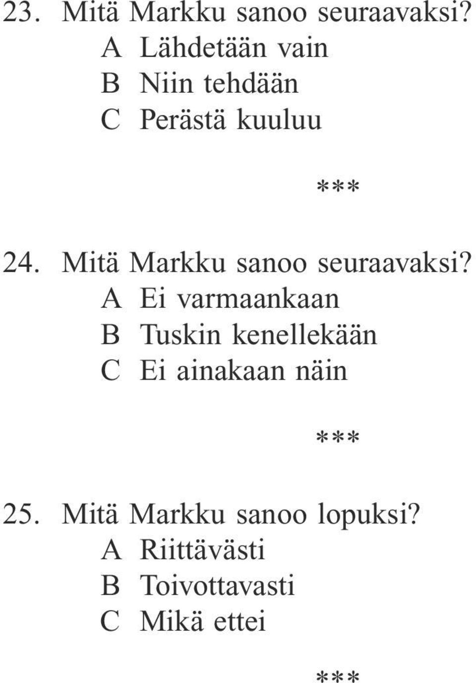 Mitä Markku sanoo seuraavaksi?