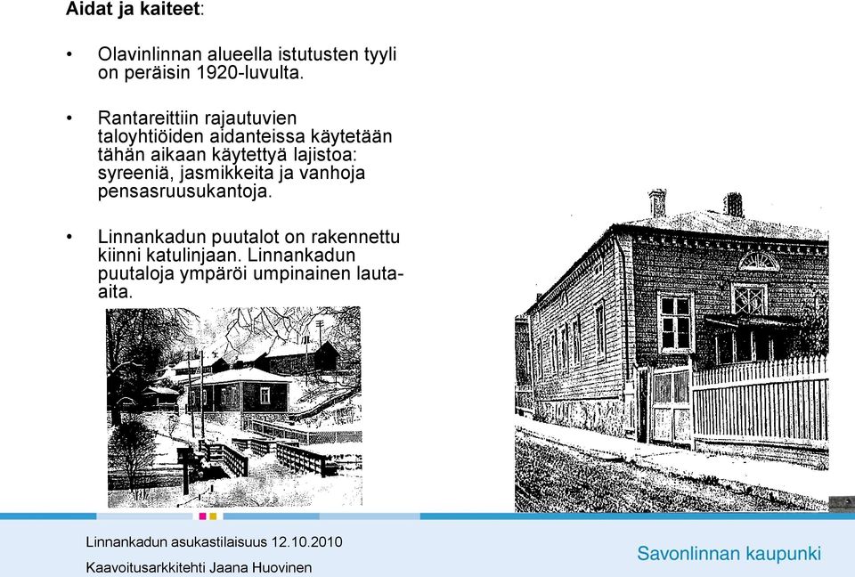 lajistoa: syreeniä, jasmikkeita ja vanhoja pensasruusukantoja.