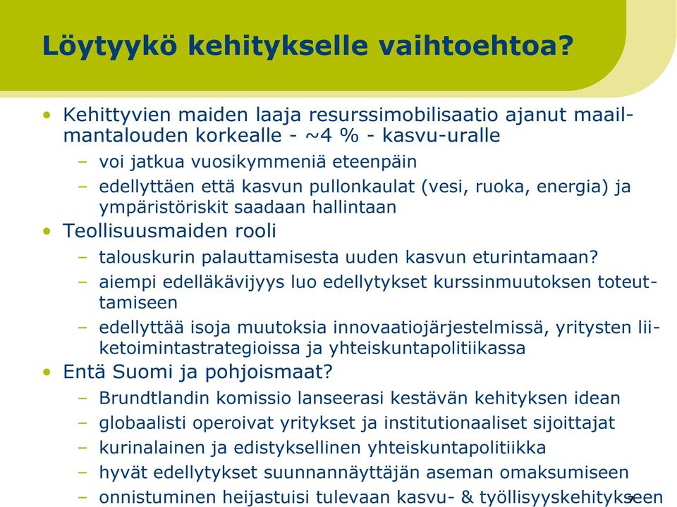 ympäristöriskit saadaan hallintaan Teollisuusmaiden rooli talouskurin palauttamisesta uuden kasvun eturintamaan?