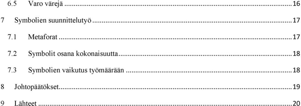 .. 18 7.3 Symbolien vaikutus työmäärään.