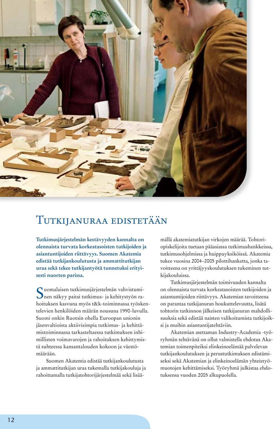 Suomalaisen tutkimusjärjestelmän vahvistuminen näkyy paitsi tutkimus- ja kehitystyön rahoituksen kasvuna myös t&k-toiminnassa työskentelevien henkilöiden määrän nousuna 1990-luvulla.
