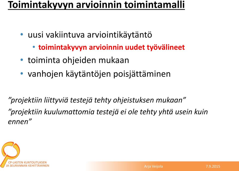 vanhojen käytäntöjen poisjättäminen projektiin liittyviä testejä tehty
