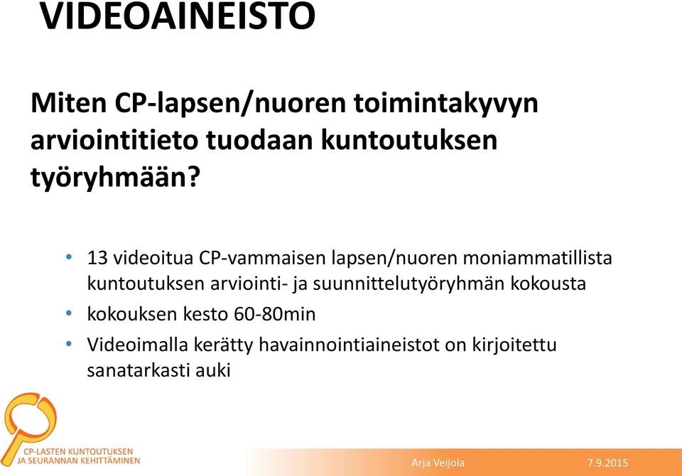 13 videoitua CP-vammaisen lapsen/nuoren moniammatillista kuntoutuksen