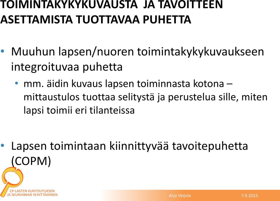 äidin kuvaus lapsen toiminnasta kotona mittaustulos tuottaa selitystä ja