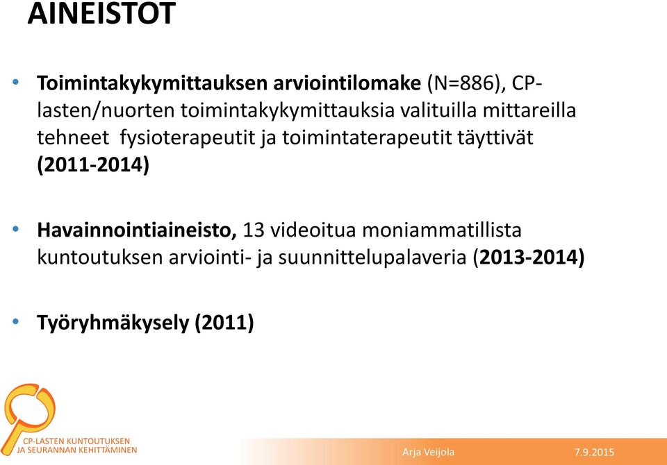 toimintaterapeutit täyttivät (2011-2014) Havainnointiaineisto, 13 videoitua