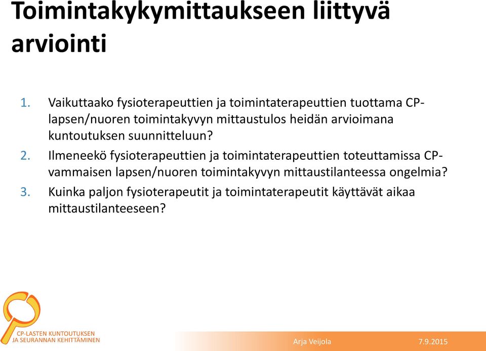 heidän arvioimana kuntoutuksen suunnitteluun? 2.