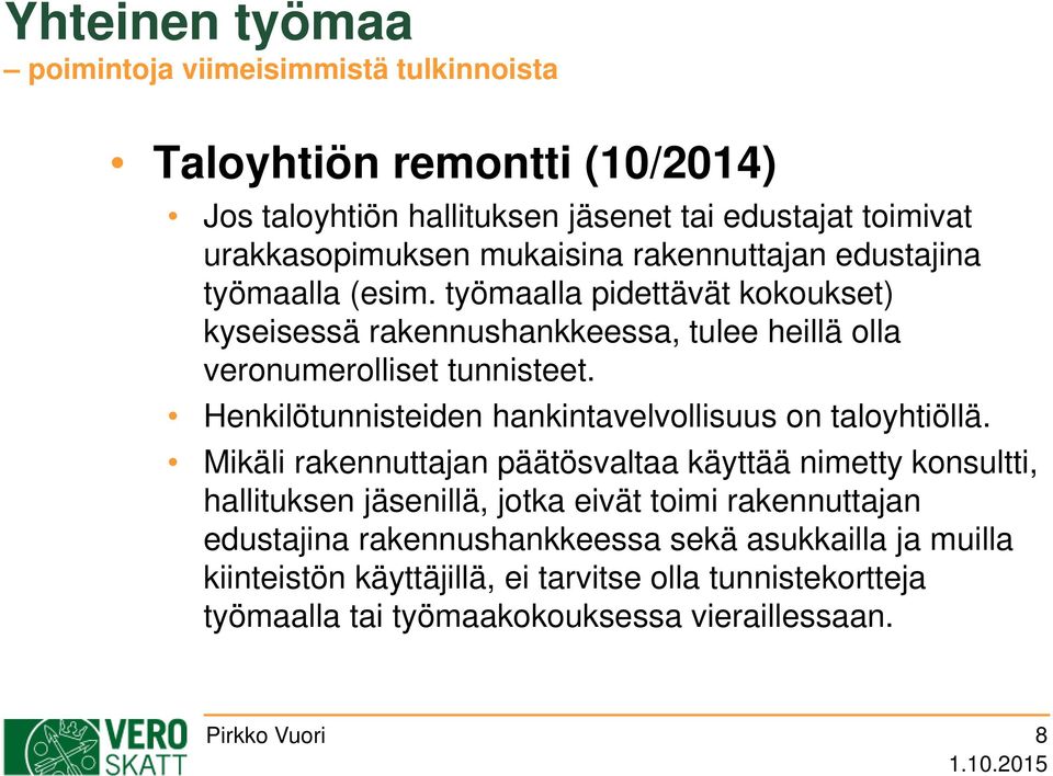 Henkilötunnisteiden hankintavelvollisuus on taloyhtiöllä.