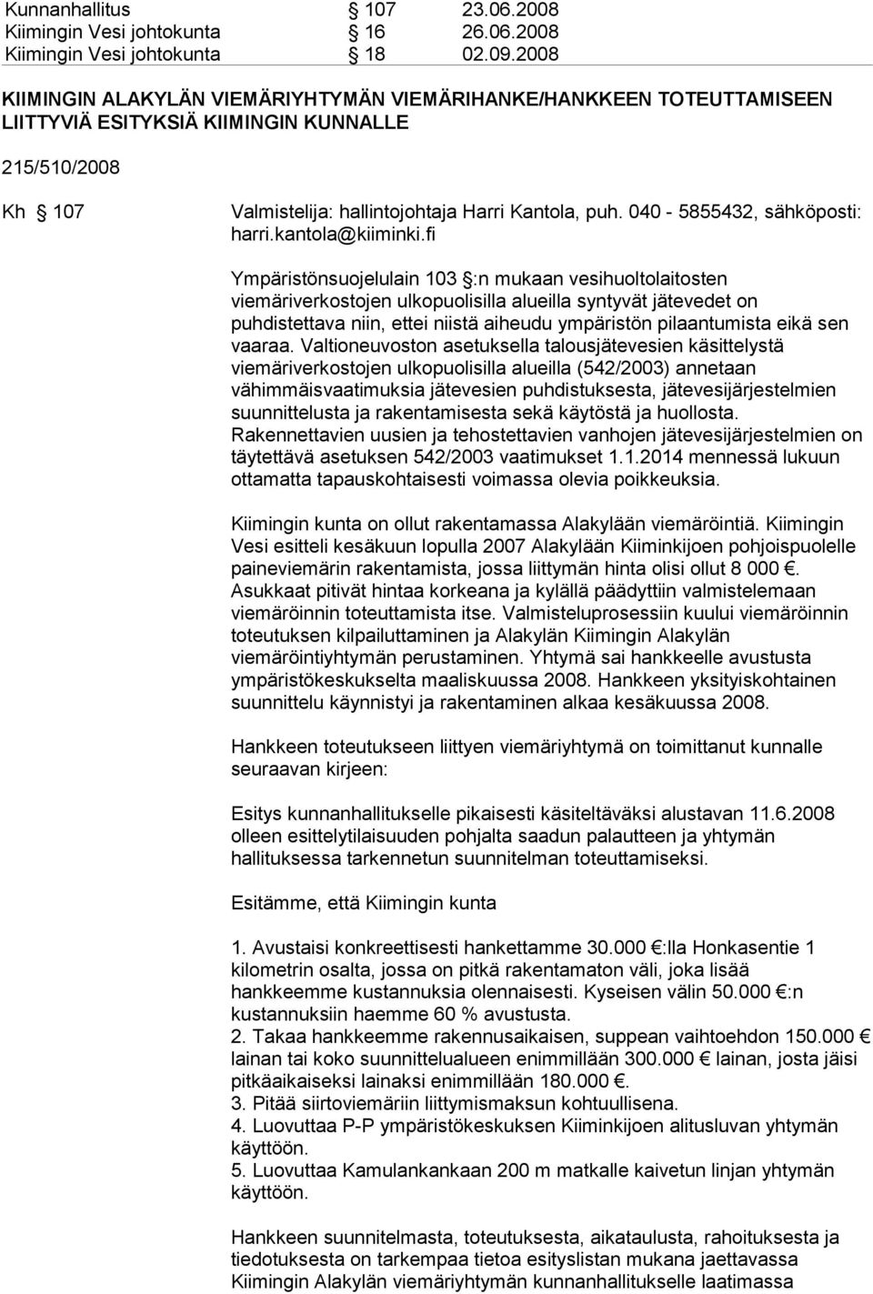 040-5855432, sähköposti: harri.kantola@kiiminki.
