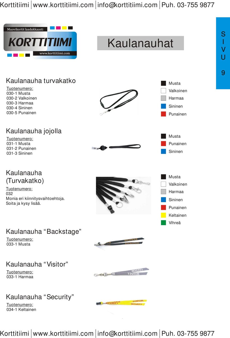 kiinnitysvaihtoehtoja. oita ja kysy lisää.