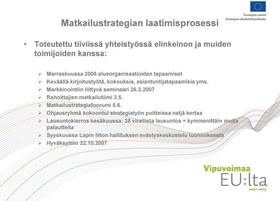 2007 Rahoittajien matkailutiimi 3.5. Matkailustrategiafoorumi 5.6.