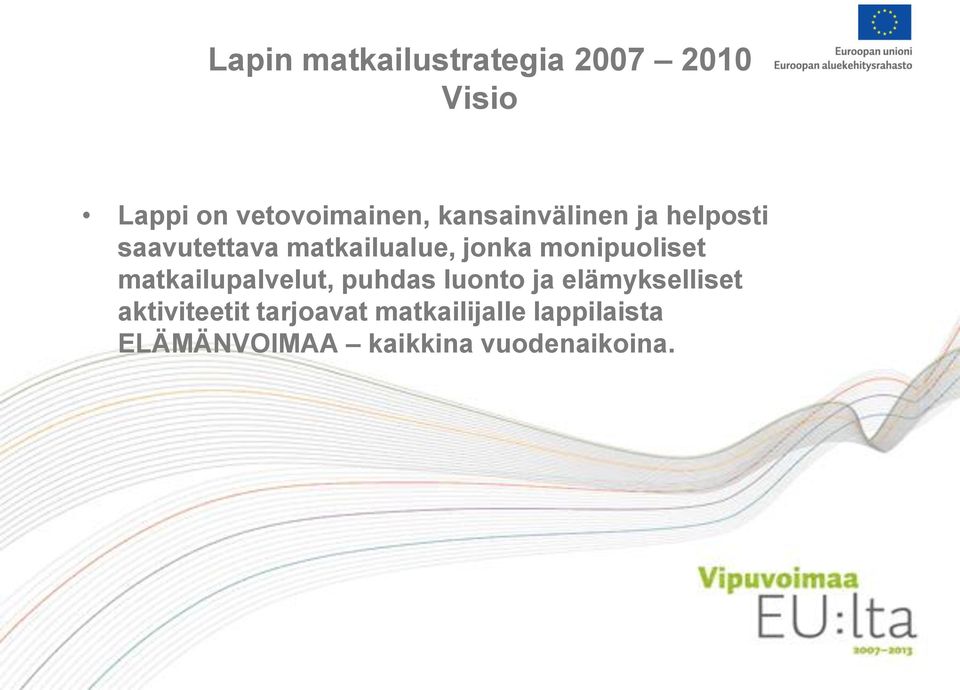 monipuoliset matkailupalvelut, puhdas luonto ja elämykselliset