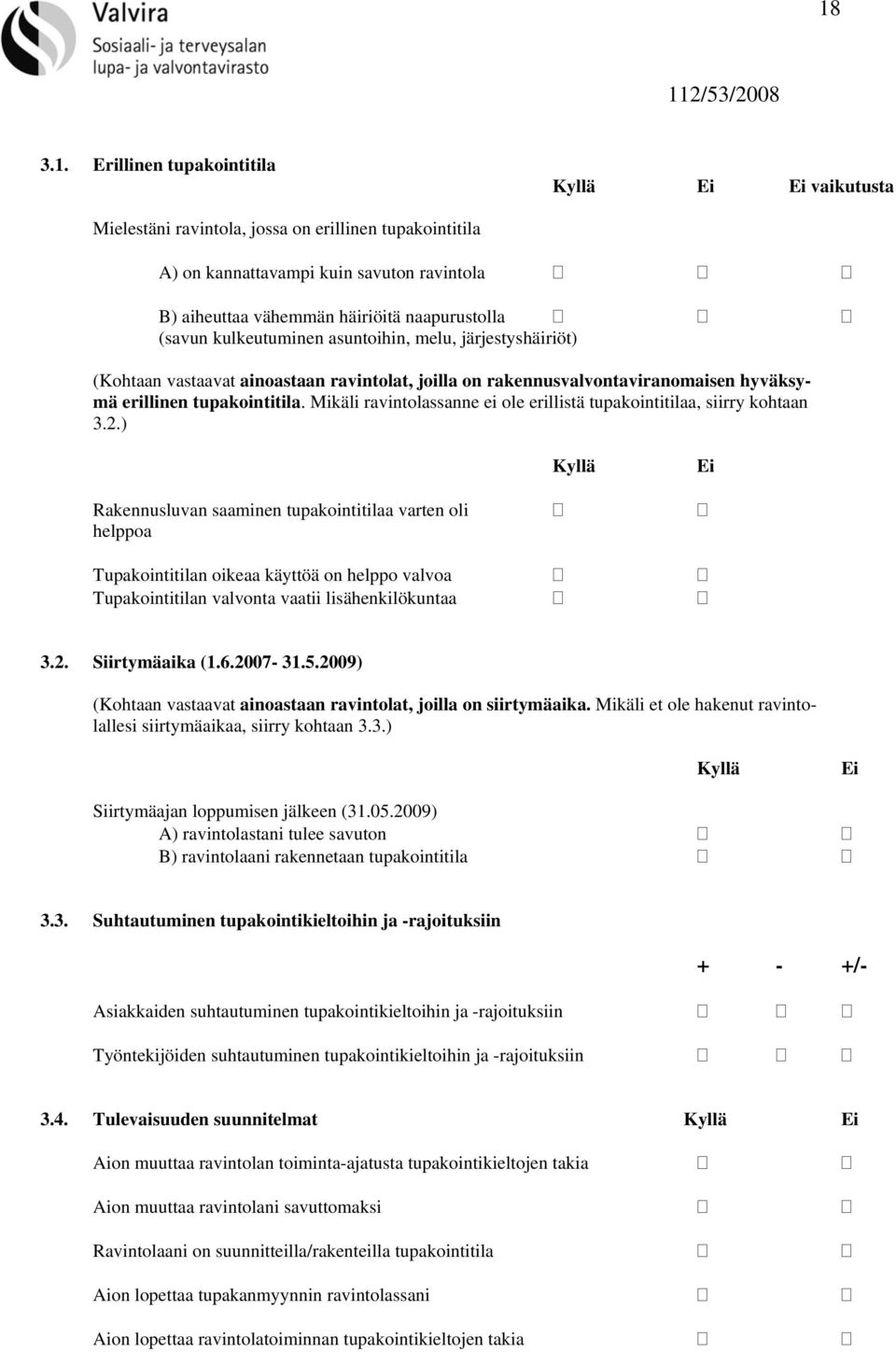 Mikäli ravintolassanne ei ole erillistä tupakointitilaa, siirry kohtaan 3.2.