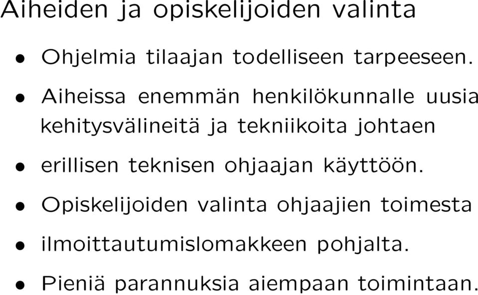 johtaen erillisen teknisen ohjaajan käyttöön.