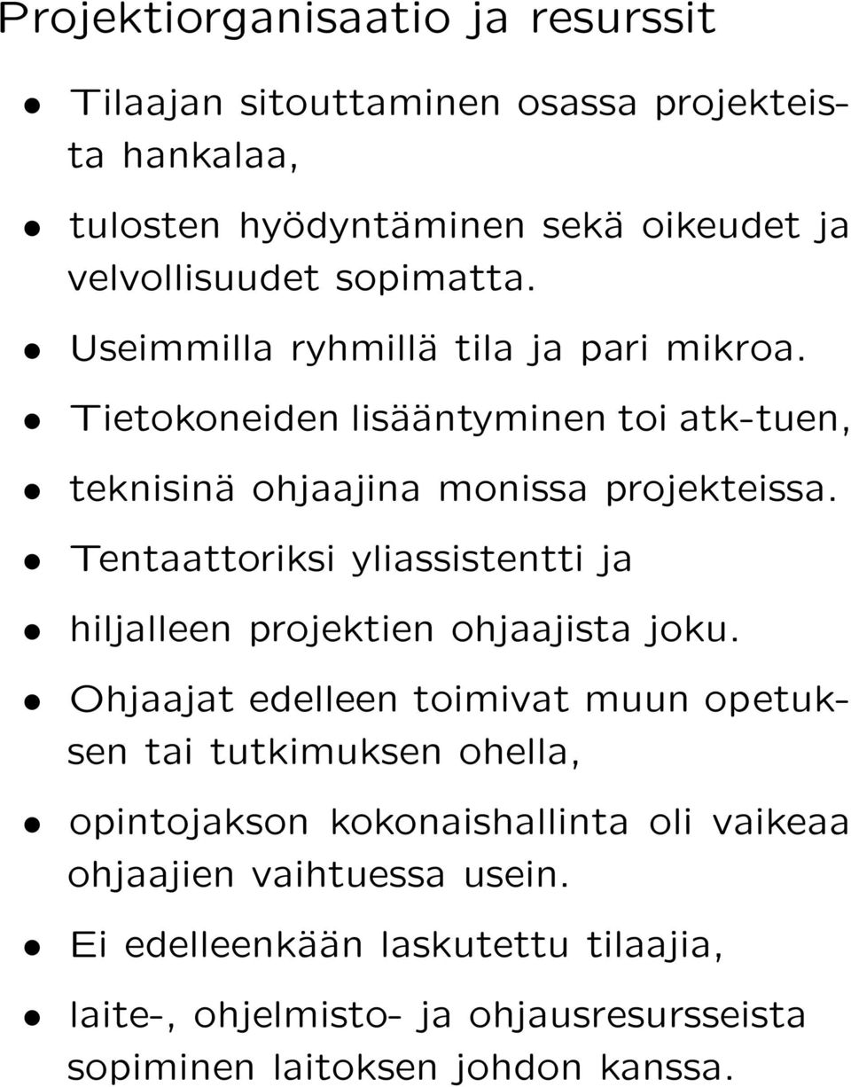 Tentaattoriksi yliassistentti ja hiljalleen projektien ohjaajista joku.