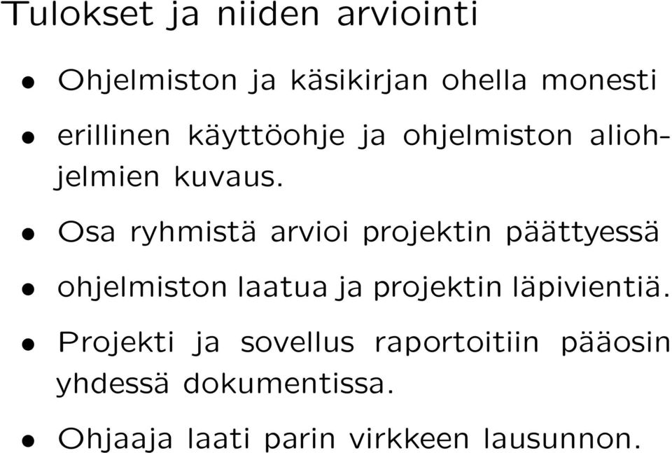 Osa ryhmistä arvioi projektin päättyessä ohjelmiston laatua ja projektin