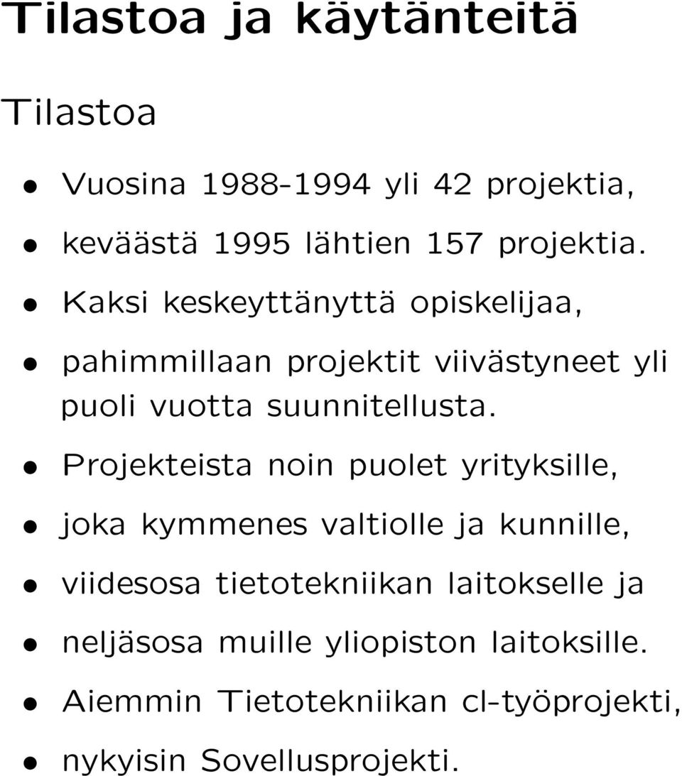 Projekteista noin puolet yrityksille, joka kymmenes valtiolle ja kunnille, viidesosa tietotekniikan