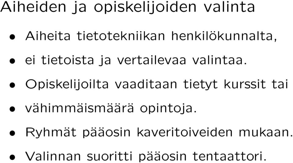 Opiskelijoilta vaaditaan tietyt kurssit tai vähimmäismäärä