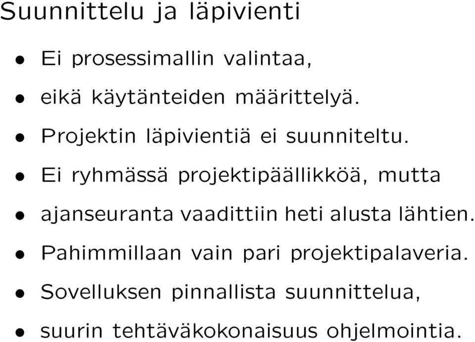 Ei ryhmässä projektipäällikköä, mutta ajanseuranta vaadittiin heti alusta lähtien.