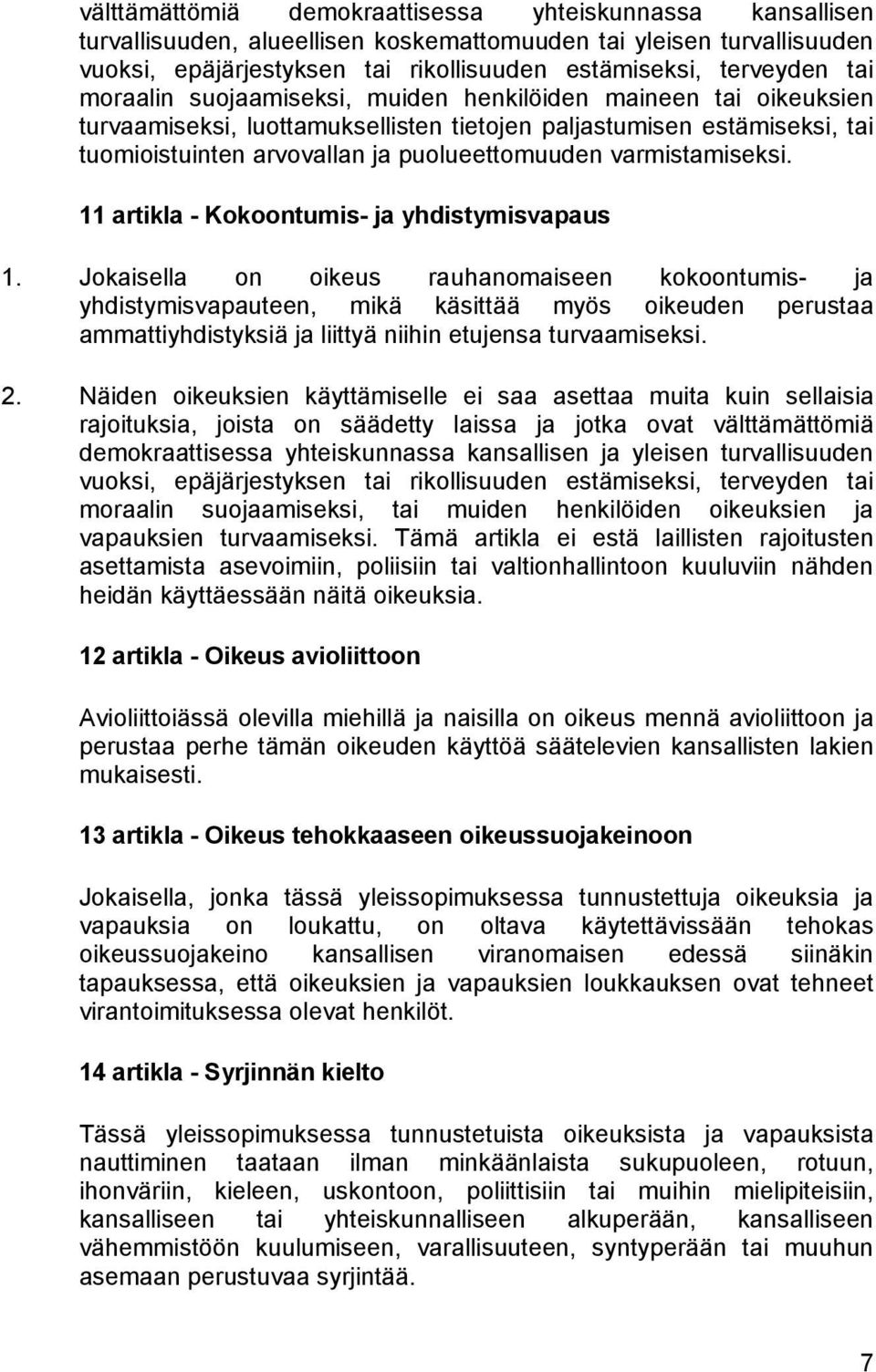 varmistamiseksi. 11 artikla - Kokoontumis- ja yhdistymisvapaus 1.