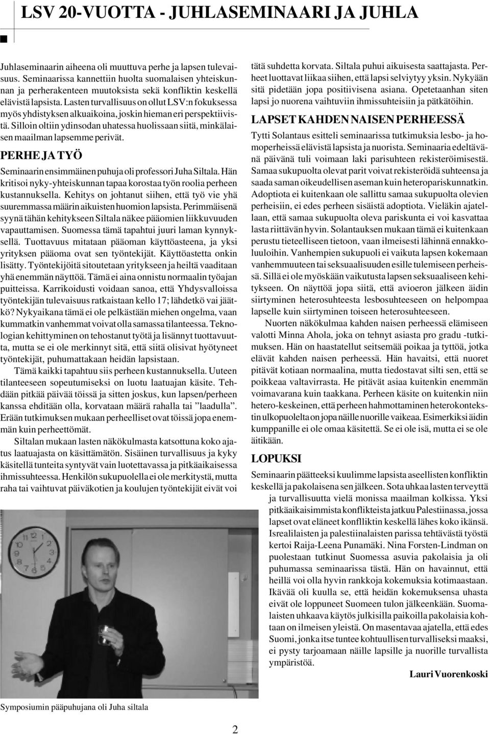 Lasten turvallisuus on ollut LSV:n fokuksessa myös yhdistyksen alkuaikoina, joskin hieman eri perspektiivistä.
