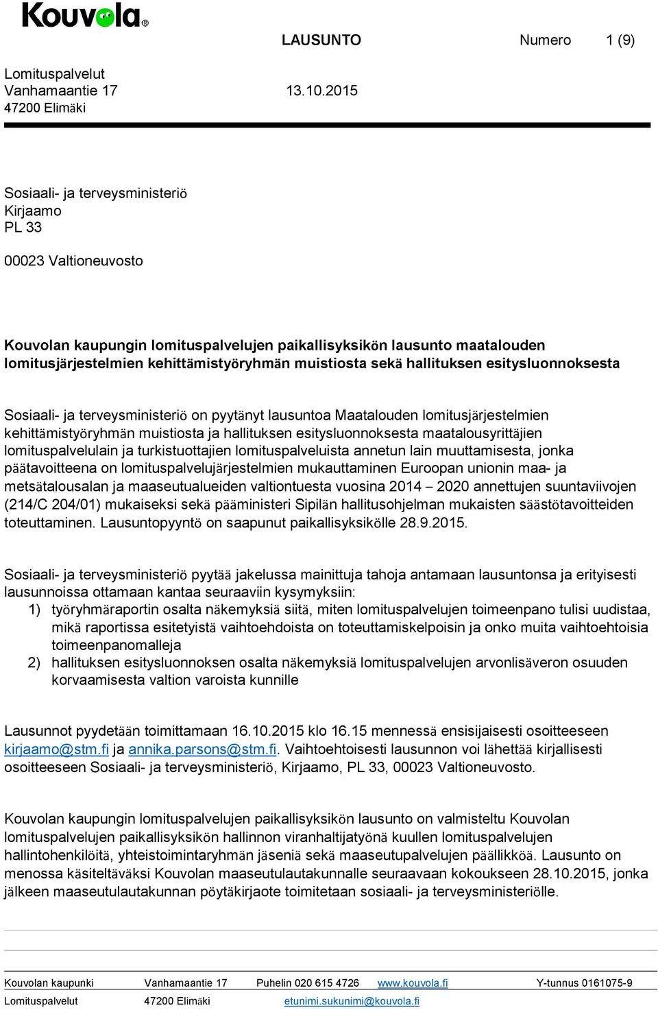 lomitusjärjestelmien kehittämistyöryhmän muistiosta sekä hallituksen esitysluonnoksesta Sosiaali- ja terveysministeriö on pyytänyt lausuntoa Maatalouden lomitusjärjestelmien kehittämistyöryhmän