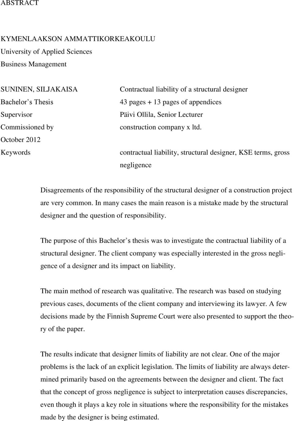 contractual liability, structural designer, KSE terms, gross negligence Disagreements of the responsibility of the structural designer of a construction project are very common.