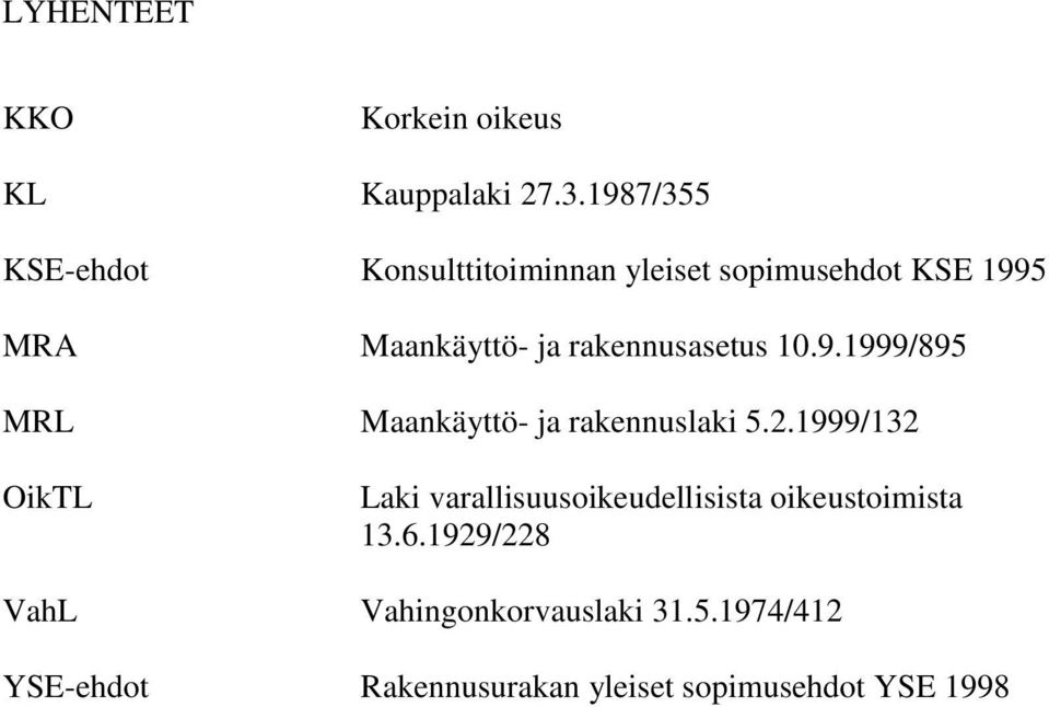 rakennusasetus 10.9.1999/895 MRL Maankäyttö- ja rakennuslaki 5.2.
